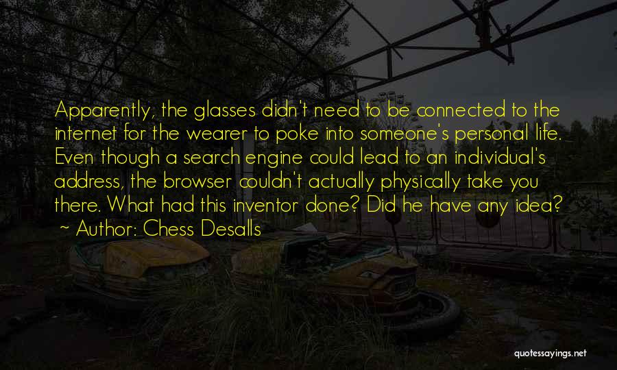 Internet Inventor Quotes By Chess Desalls