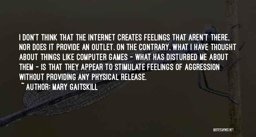 Internet Of Things Quotes By Mary Gaitskill