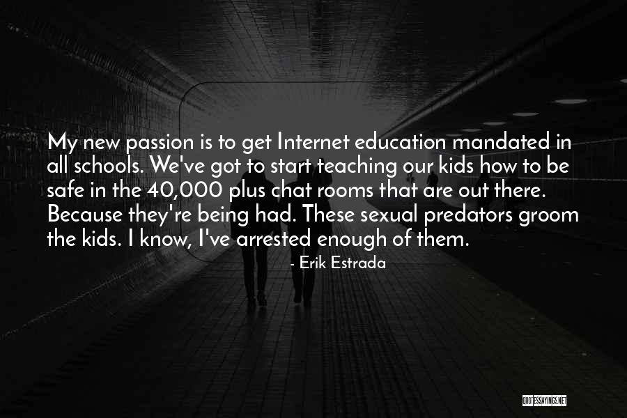 Internet Predators Quotes By Erik Estrada Internet Predators Quotes By Erik Estrada