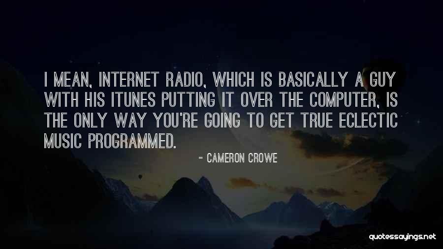 Internet Radio Quotes By Cameron Crowe Internet Radio Quotes By Cameron Crowe