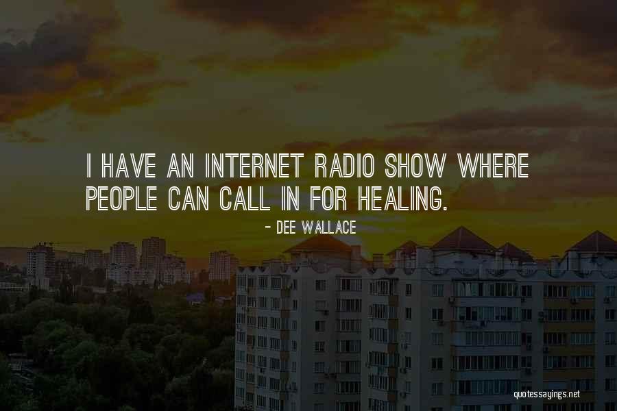 Internet Radio Quotes By Dee Wallace Internet Radio Quotes By Dee Wallace