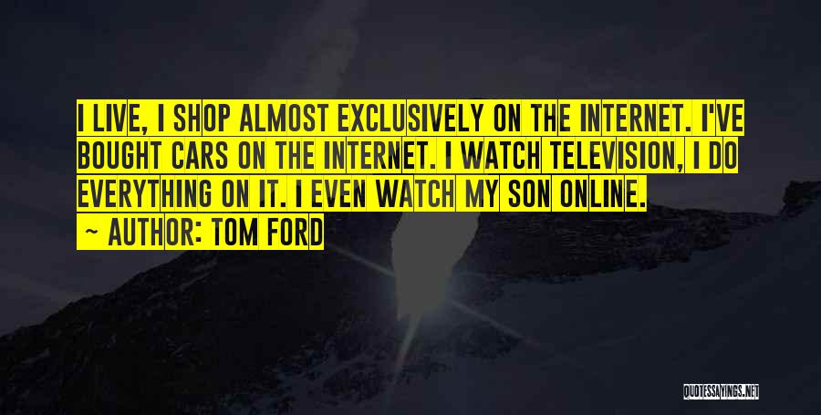 Internet Shop Quotes By Tom Ford