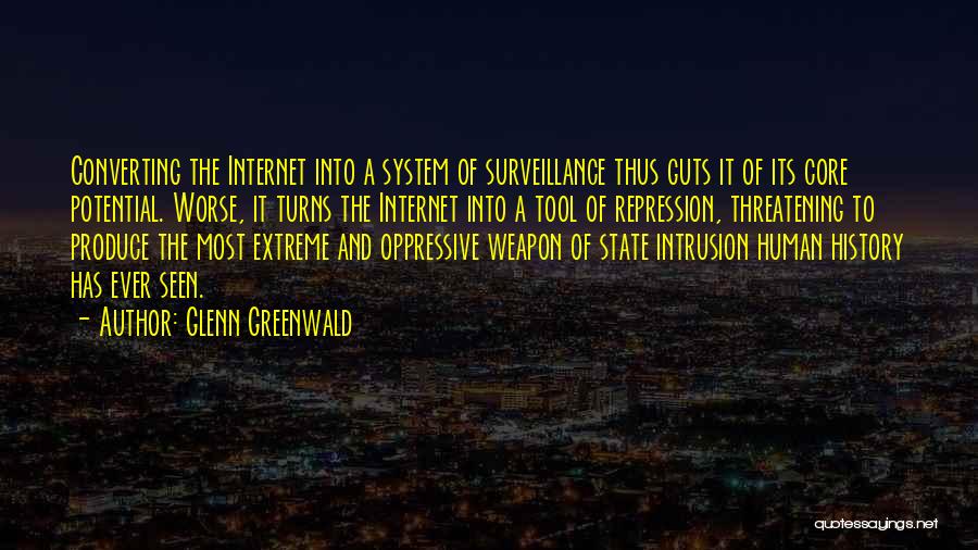 Internet Surveillance Quotes By Glenn Greenwald