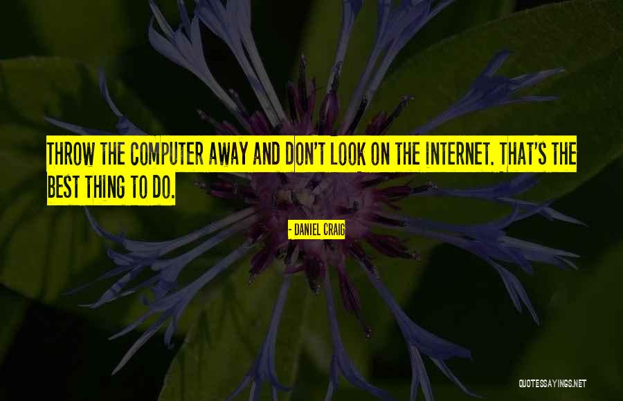 Internet That Quotes By Daniel Craig Internet That Quotes By Daniel Craig