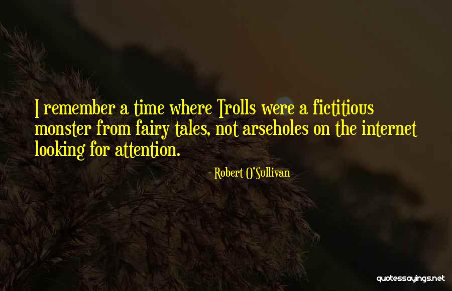Internet Troll Quotes By Robert O'Sullivan Internet Troll Quotes By Robert O'Sullivan