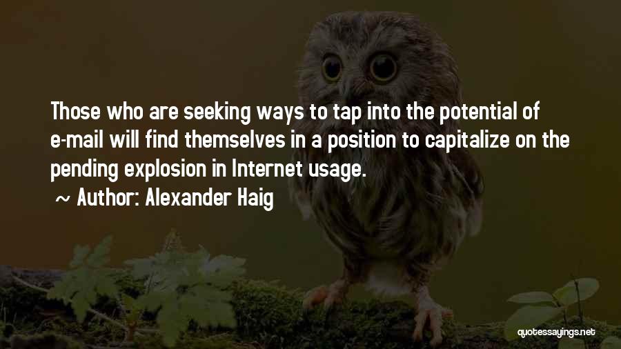Internet Usage Quotes By Alexander Haig