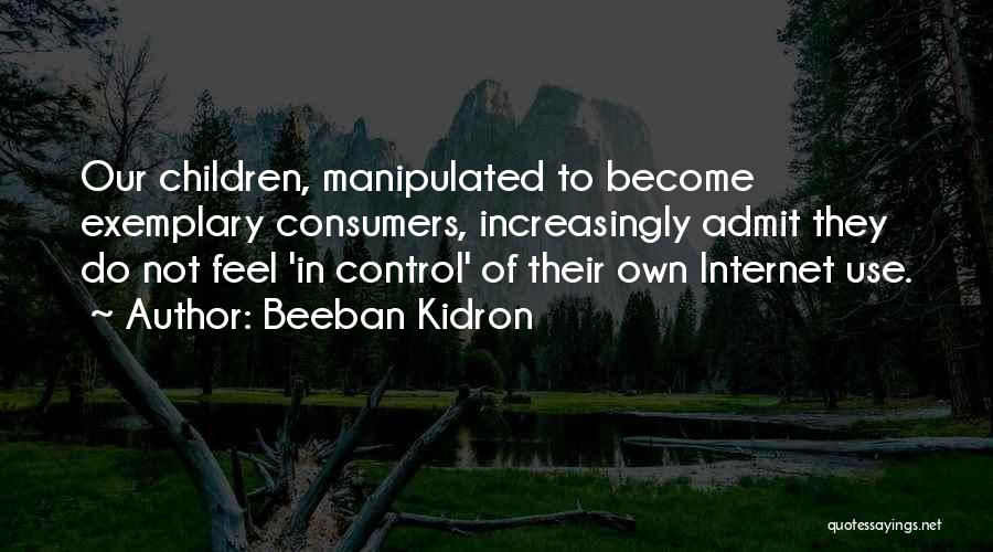 Internet Use Quotes By Beeban Kidron