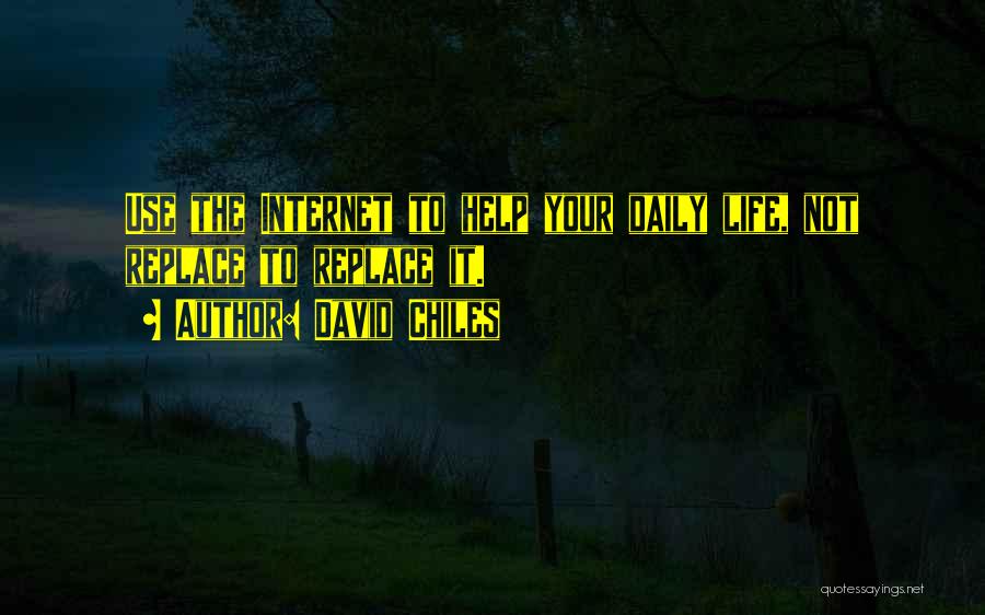 Internet Use Quotes By David Chiles