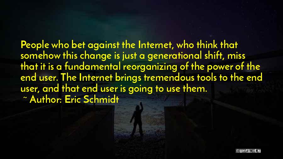 Internet Use Quotes By Eric Schmidt