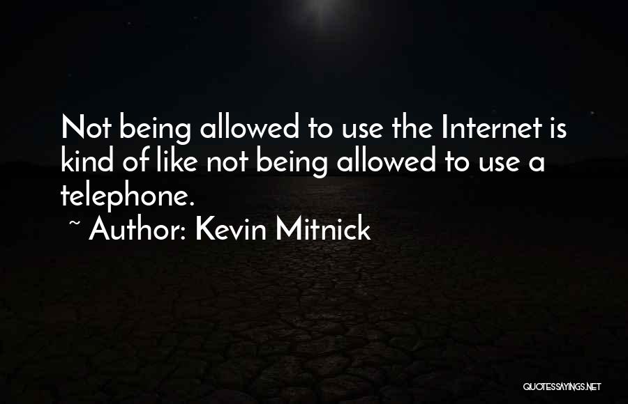 Internet Use Quotes By Kevin Mitnick