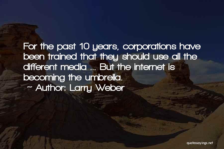 Internet Use Quotes By Larry Weber