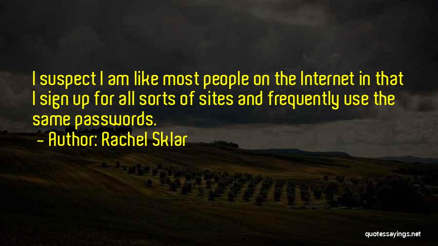 Internet Use Quotes By Rachel Sklar