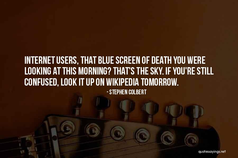 Internet Users Quotes By Stephen Colbert Internet Users Quotes By Stephen Colbert