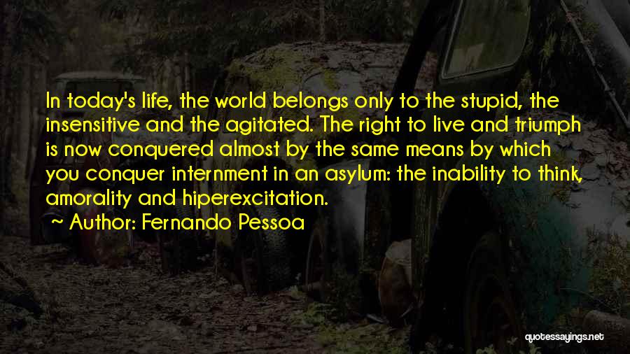 Internment Quotes By Fernando Pessoa