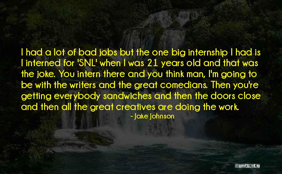 Internship Quotes By Jake Johnson Internship Quotes By Jake Johnson