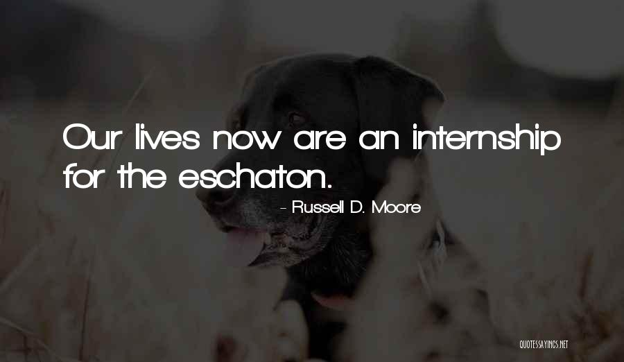 Internship Quotes By Russell D. Moore Internship Quotes By Russell D. Moore