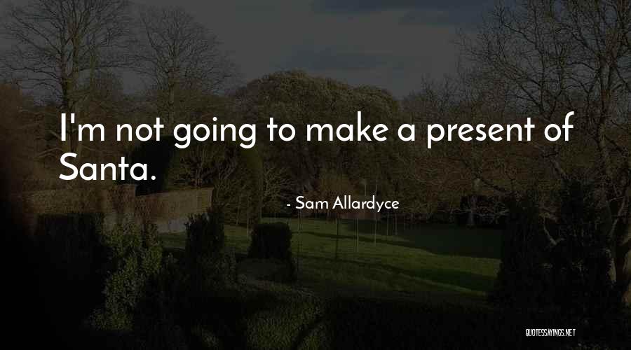 Interpellation Example Quotes By Sam Allardyce Interpellation Example Quotes By Sam Allardyce