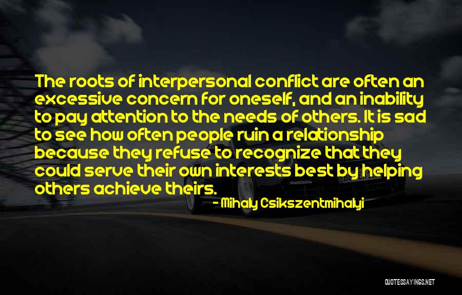 Interpersonal Conflict Quotes By Mihaly Csikszentmihalyi Interpersonal Conflict Quotes By Mihaly Csikszentmihalyi
