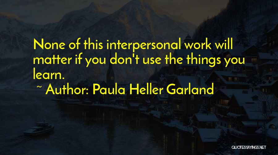 Interpersonal Quotes By Paula Heller Garland