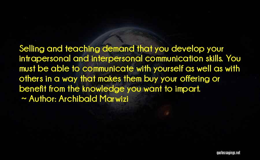 Interpersonal Skills Quotes By Archibald Marwizi