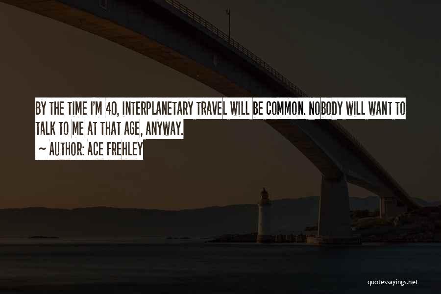 Interplanetary Quotes By Ace Frehley