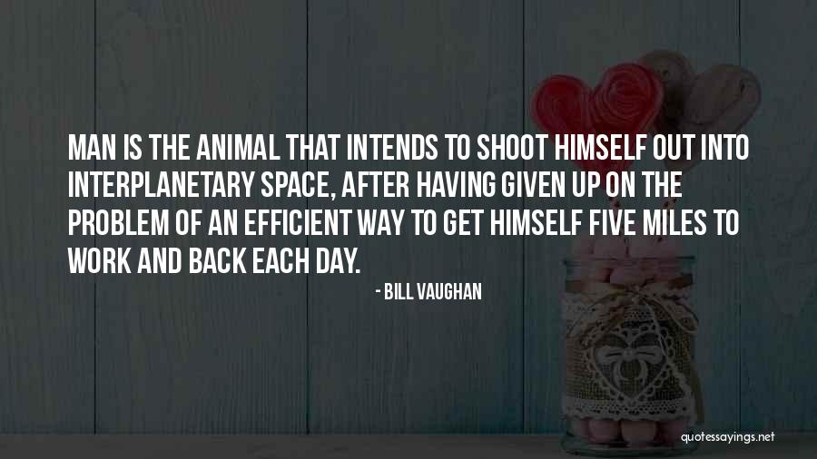 Interplanetary Quotes By Bill Vaughan Interplanetary Quotes By Bill Vaughan