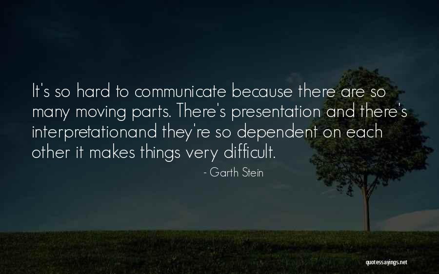 Interpretation And Presentation Quotes By Garth Stein Interpretation And Presentation Quotes By Garth Stein