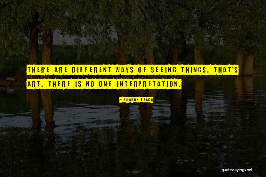 Interpretation Of Art Quotes By Sharon Leach Interpretation Of Art Quotes By Sharon Leach