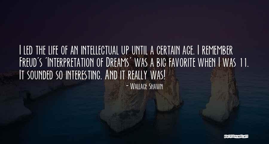 Interpretation Of Dreams Freud Quotes By Wallace Shawn Interpretation Of Dreams Freud Quotes By Wallace Shawn