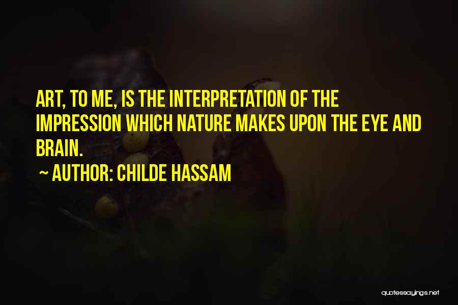 Interpretation Quotes By Childe Hassam