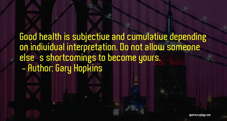 Interpretation Quotes By Gary Hopkins