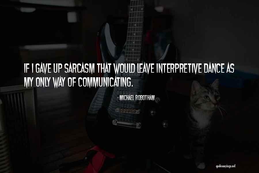 Interpretive Dance Quotes By Michael Robotham Interpretive Dance Quotes By Michael Robotham