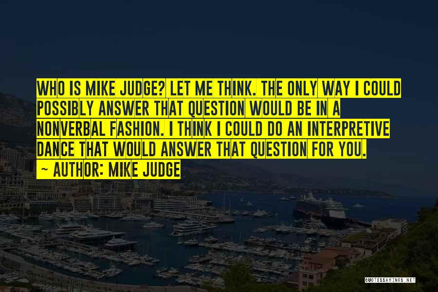 Interpretive Quotes By Mike Judge