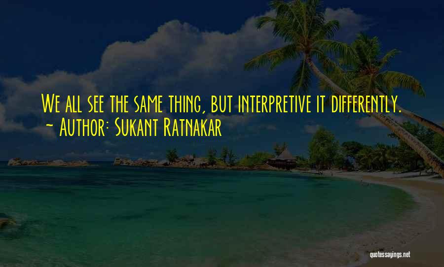 Interpretive Quotes By Sukant Ratnakar