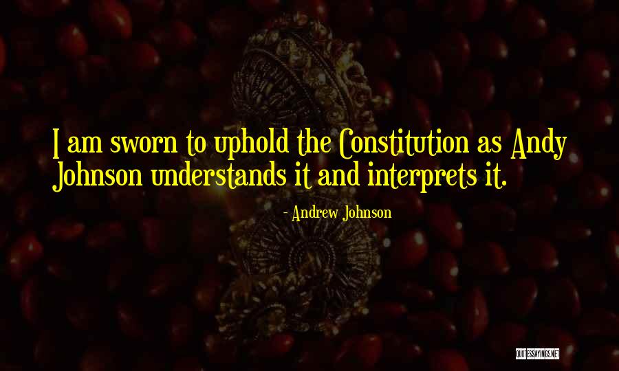 Interprets Constitution Quotes By Andrew Johnson Interprets Constitution Quotes By Andrew Johnson