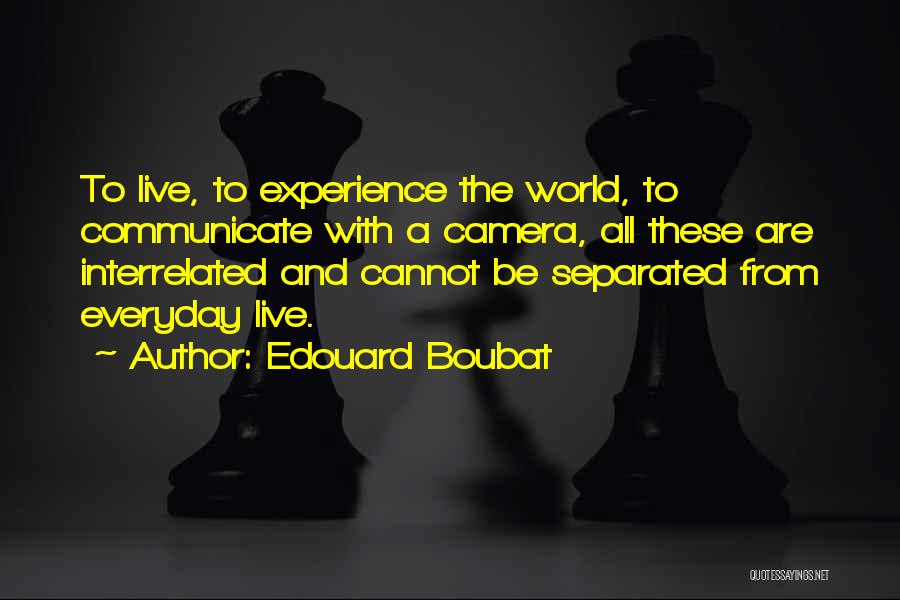 Interrelated Quotes By Edouard Boubat