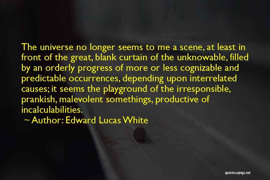 Interrelated Quotes By Edward Lucas White