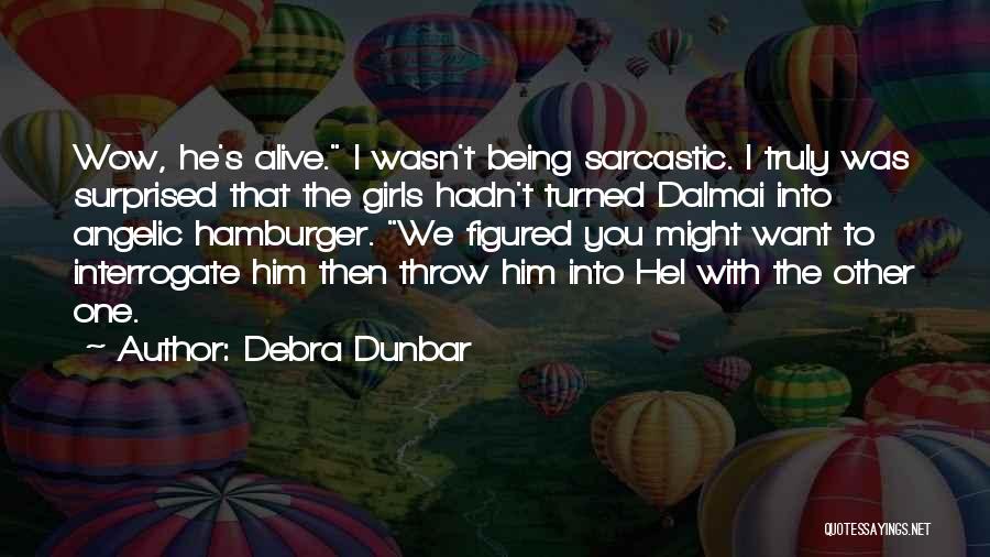 Interrogate Quotes By Debra Dunbar