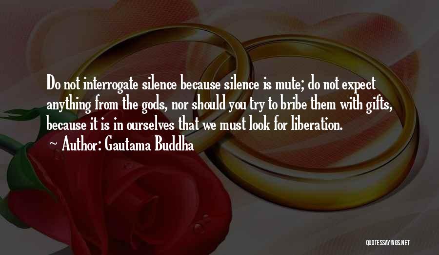 Interrogate Quotes By Gautama Buddha