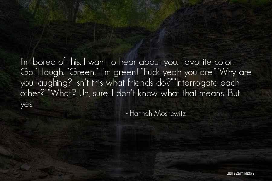 Interrogate Quotes By Hannah Moskowitz