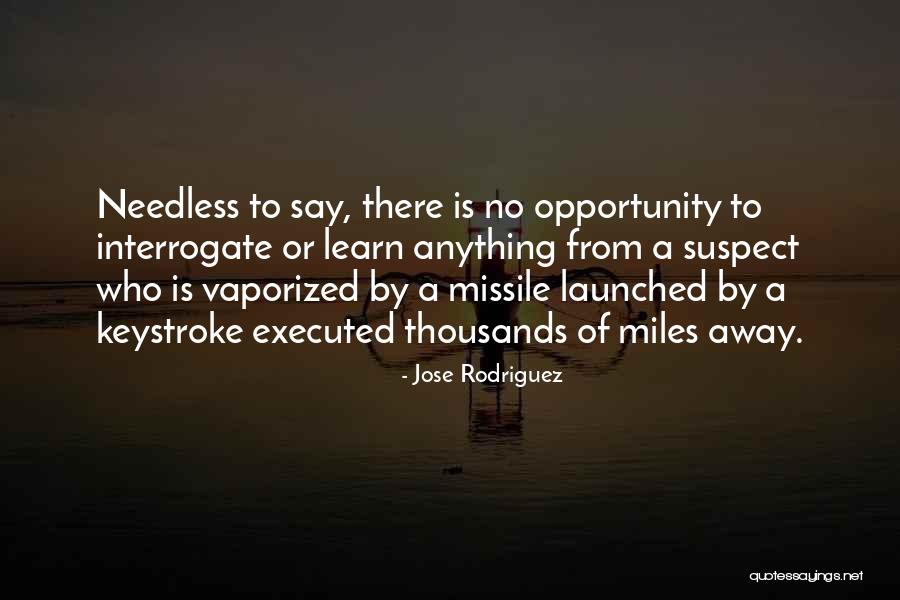 Interrogate Quotes By Jose Rodriguez