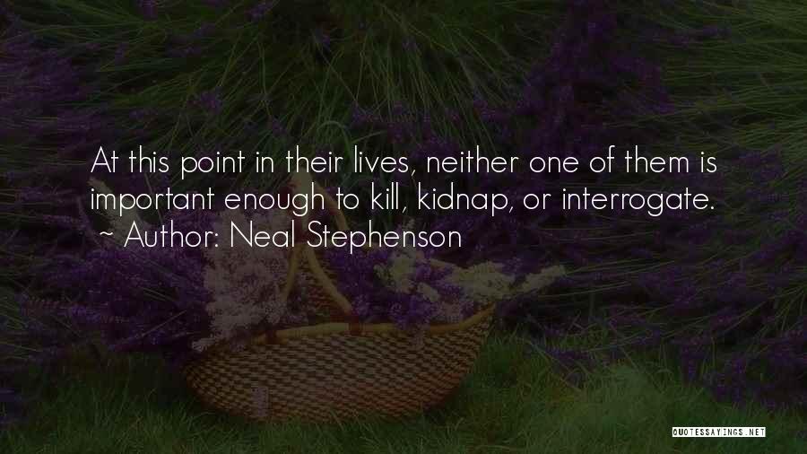 Interrogate Quotes By Neal Stephenson