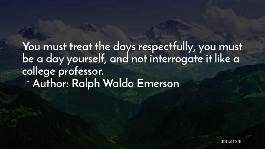 Interrogate Quotes By Ralph Waldo Emerson