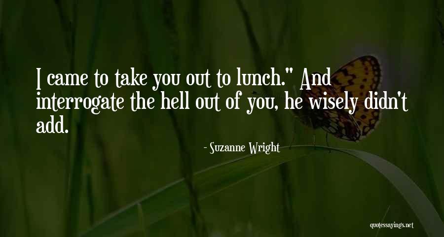 Interrogate Quotes By Suzanne Wright Interrogate Quotes By Suzanne Wright