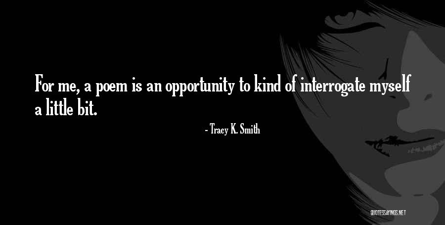 Interrogate Quotes By Tracy K. Smith