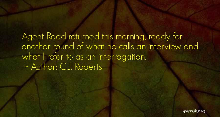 Interrogation Quotes By C.J. Roberts
