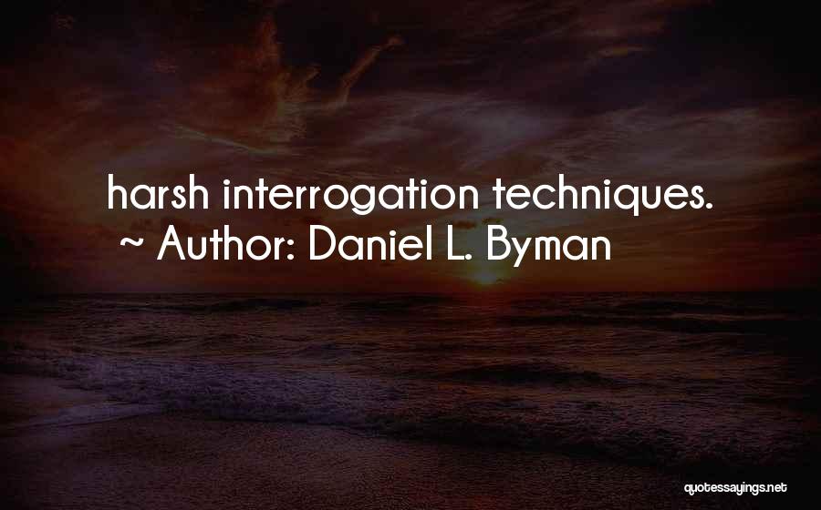 Interrogation Quotes By Daniel L. Byman
