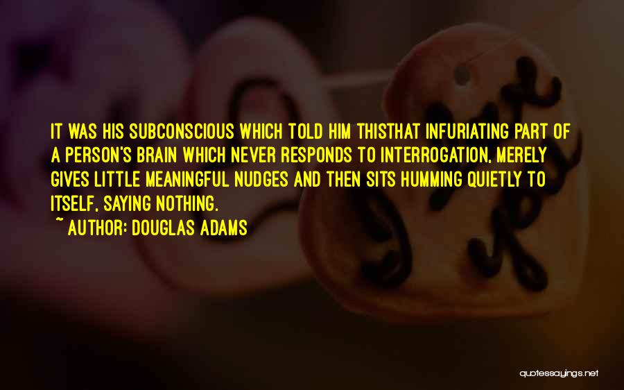 Interrogation Quotes By Douglas Adams