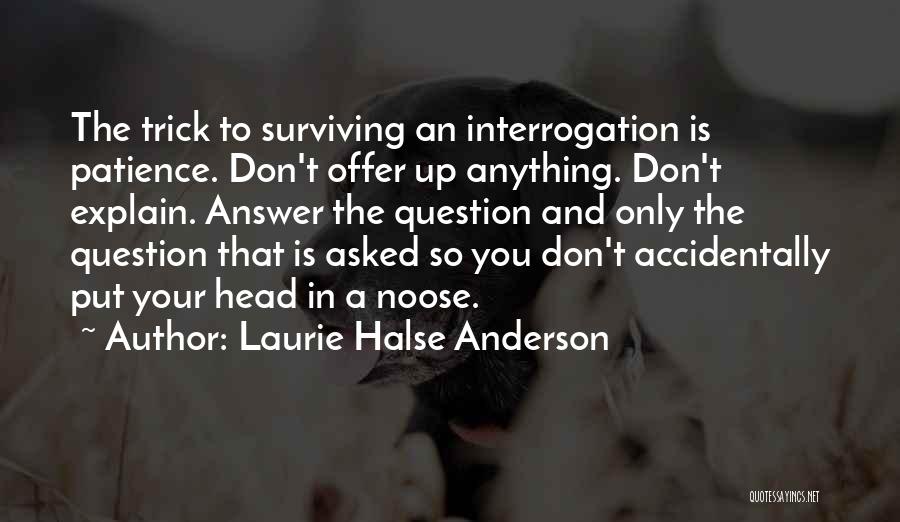 Interrogation Quotes By Laurie Halse Anderson