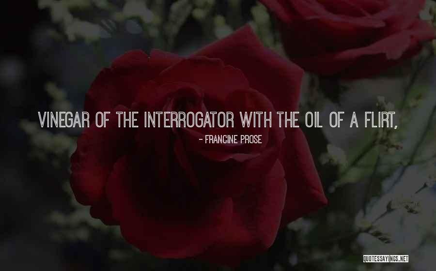 Interrogator Quotes By Francine Prose Interrogator Quotes By Francine Prose